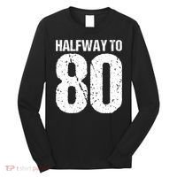 Halfway To 80 40th Birthday Long Sleeve Shirt thumb 0