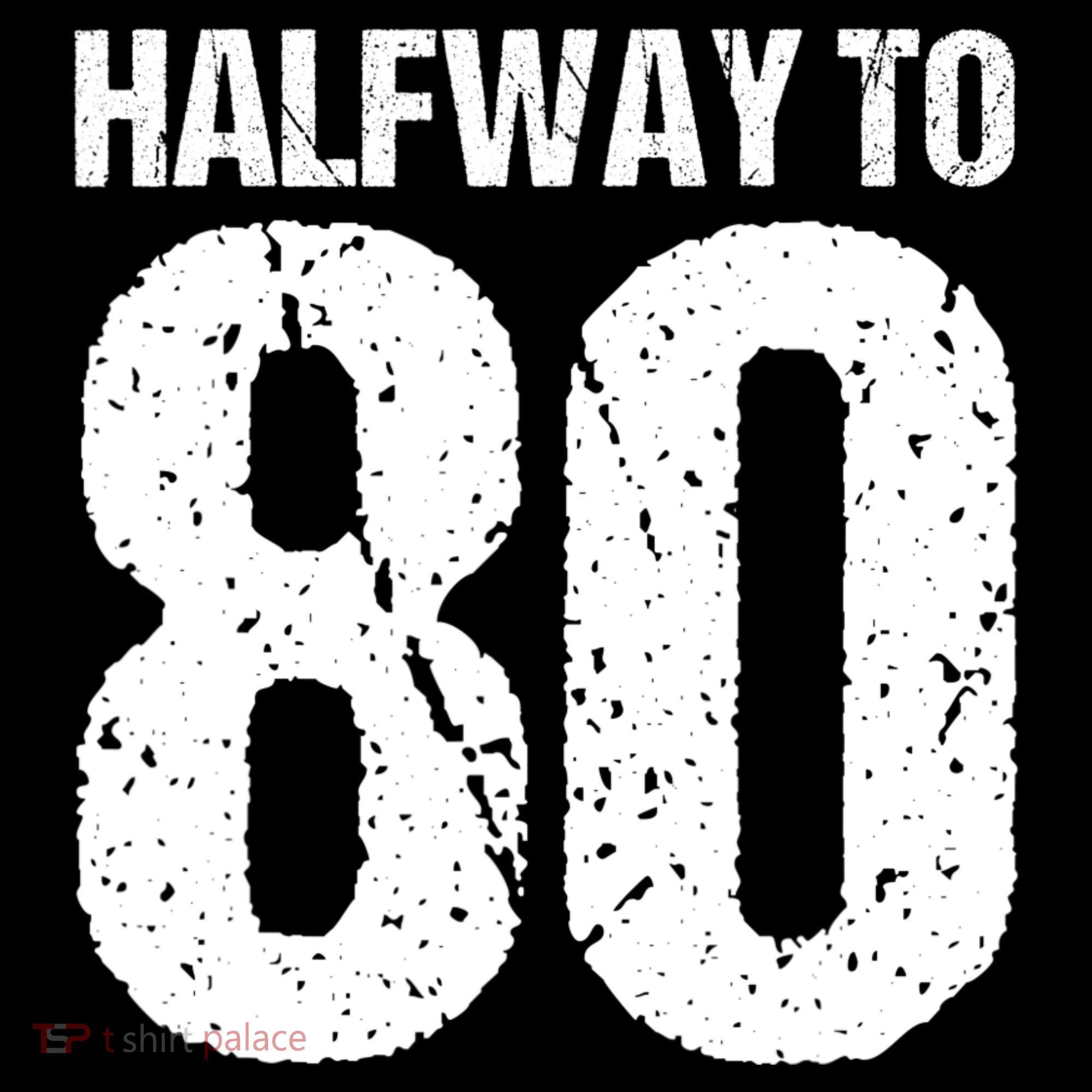 Halfway To 80 40th Birthday Long Sleeve Shirt