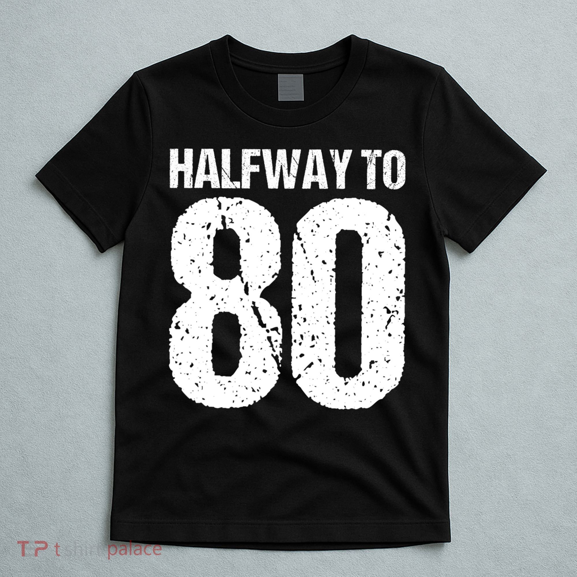 Halfway To 80 40th Birthday T-Shirt