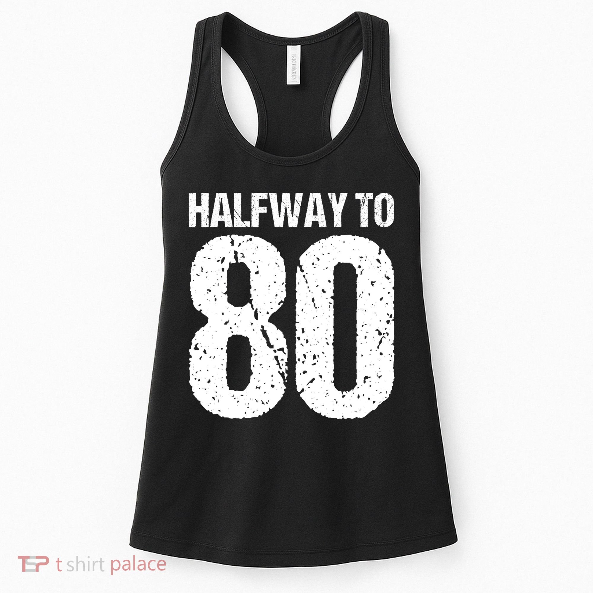 Halfway To 80 40th Birthday Women's Tank Top