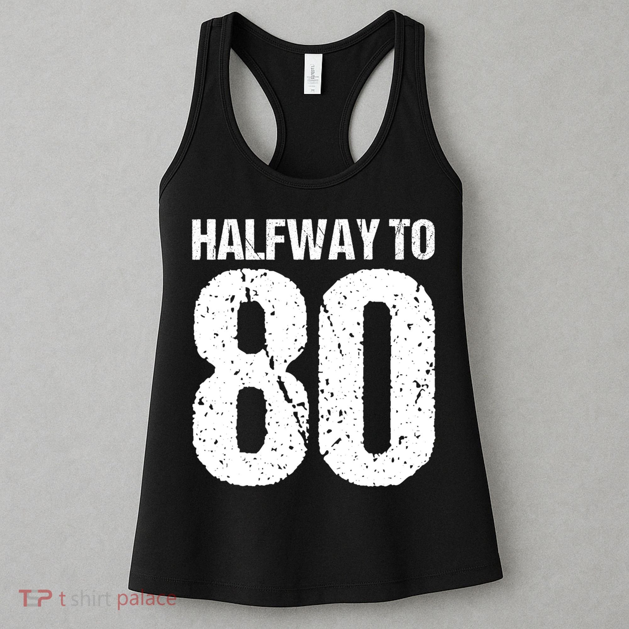 Halfway To 80 40th Birthday Women's Tank Top