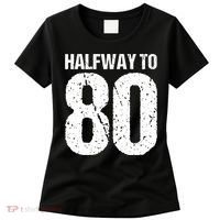 Halfway To 80 40th Birthday Women's T-Shirt thumb 0