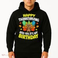 Happy Thanksgiving And Its My Birthday Funny Turkey Day Hoodie thumb 2
