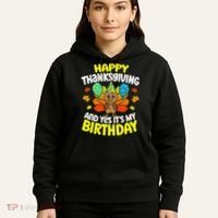 Happy Thanksgiving And Its My Birthday Funny Turkey Day Hoodie thumb 5