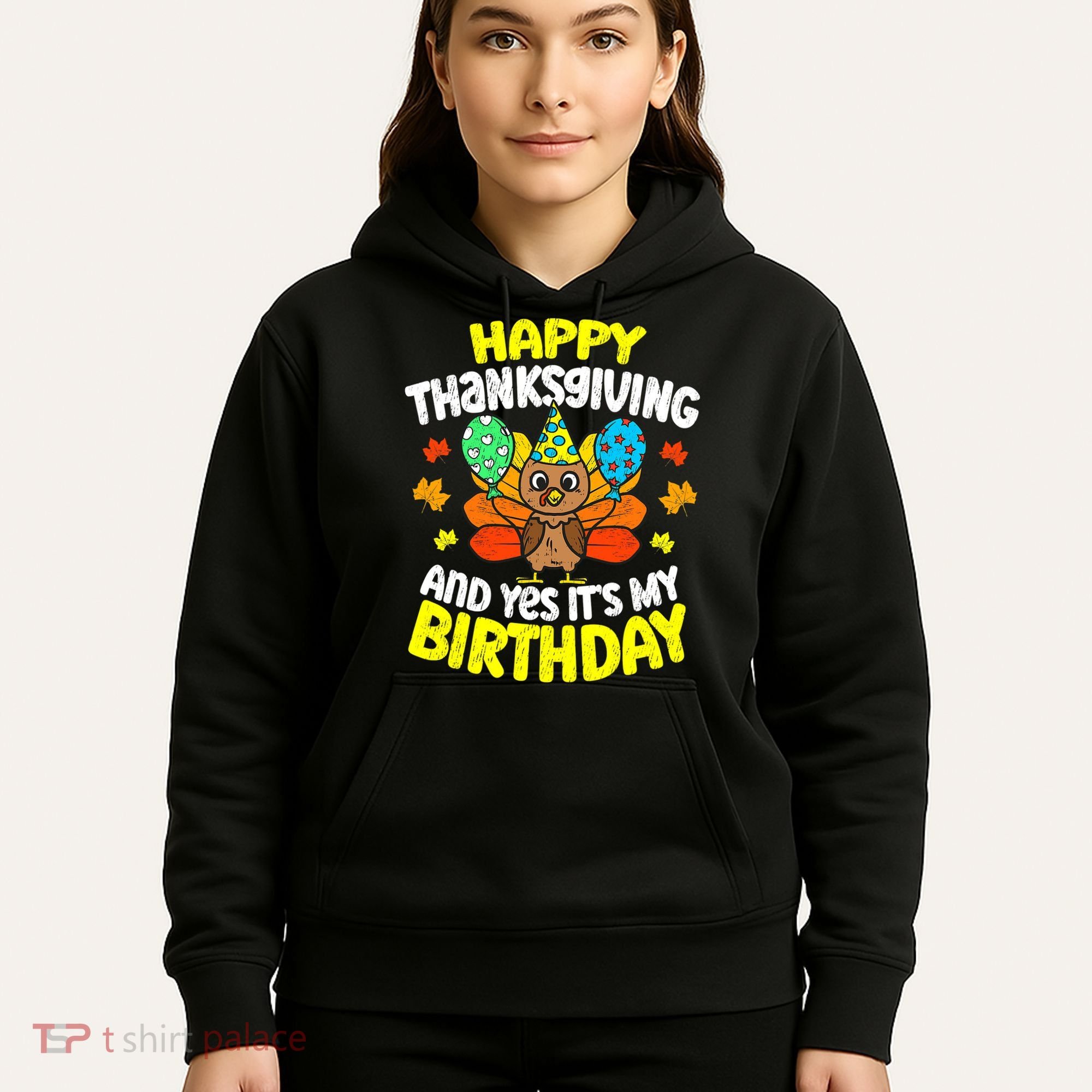 Happy Thanksgiving And Its My Birthday Funny Turkey Day Hoodie