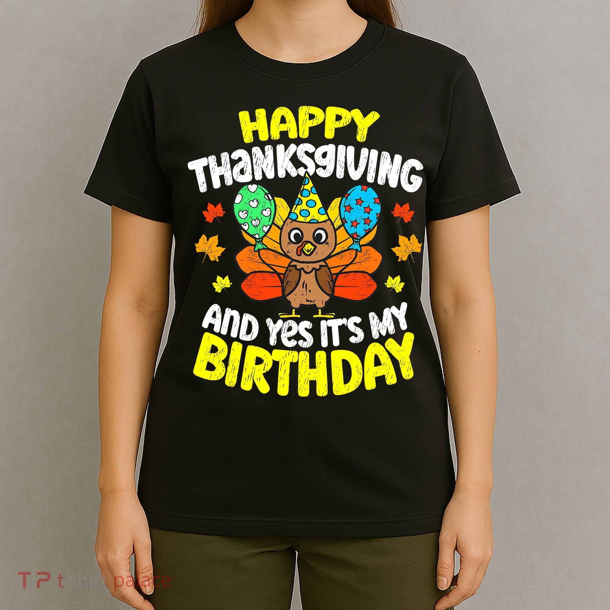 Happy Thanksgiving And Its My Birthday Funny Turkey Day T-Shirt