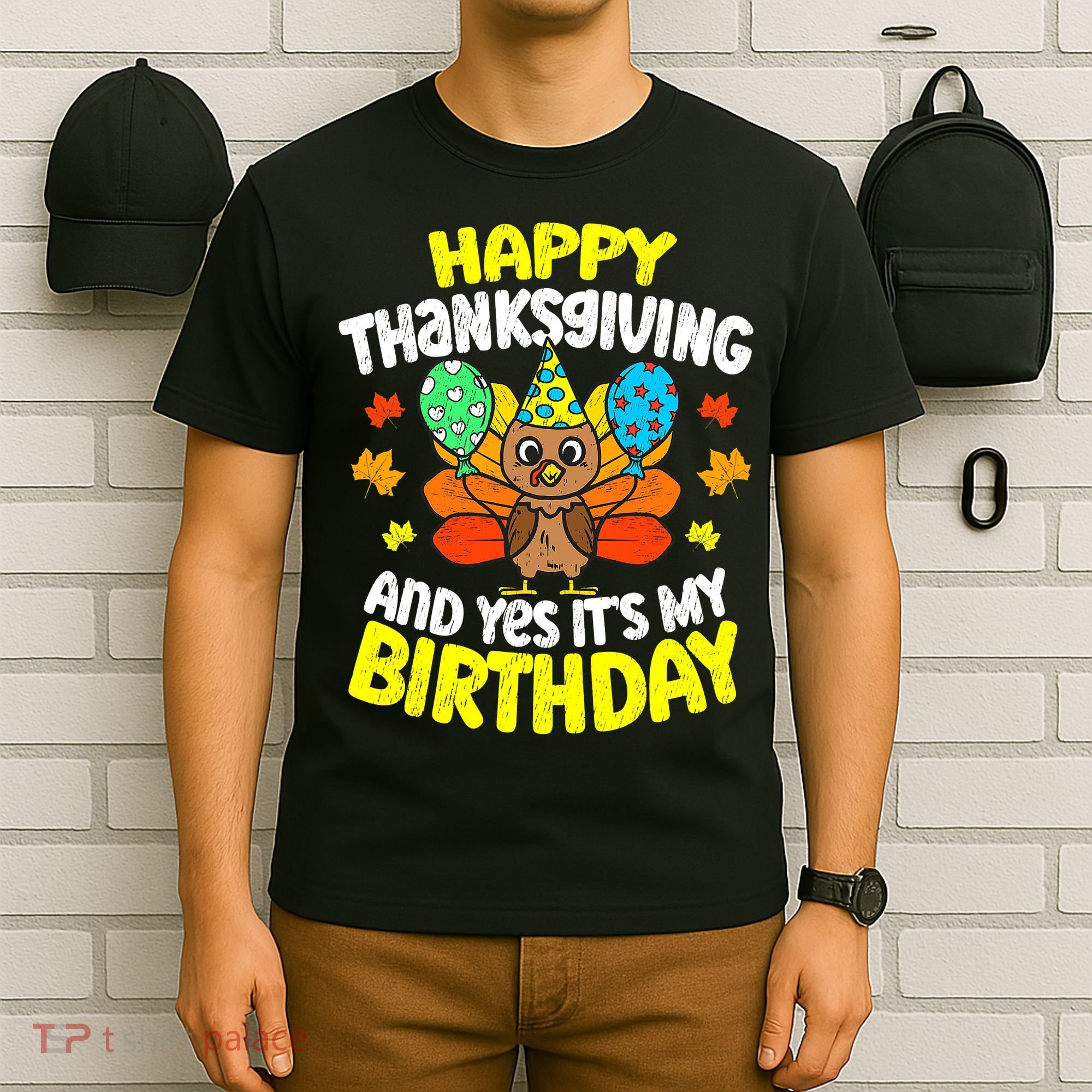 Happy Thanksgiving And Its My Birthday Funny Turkey Day T-Shirt