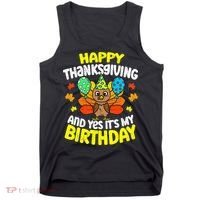Happy Thanksgiving And Its My Birthday Funny Turkey Day Tank Top thumb 0
