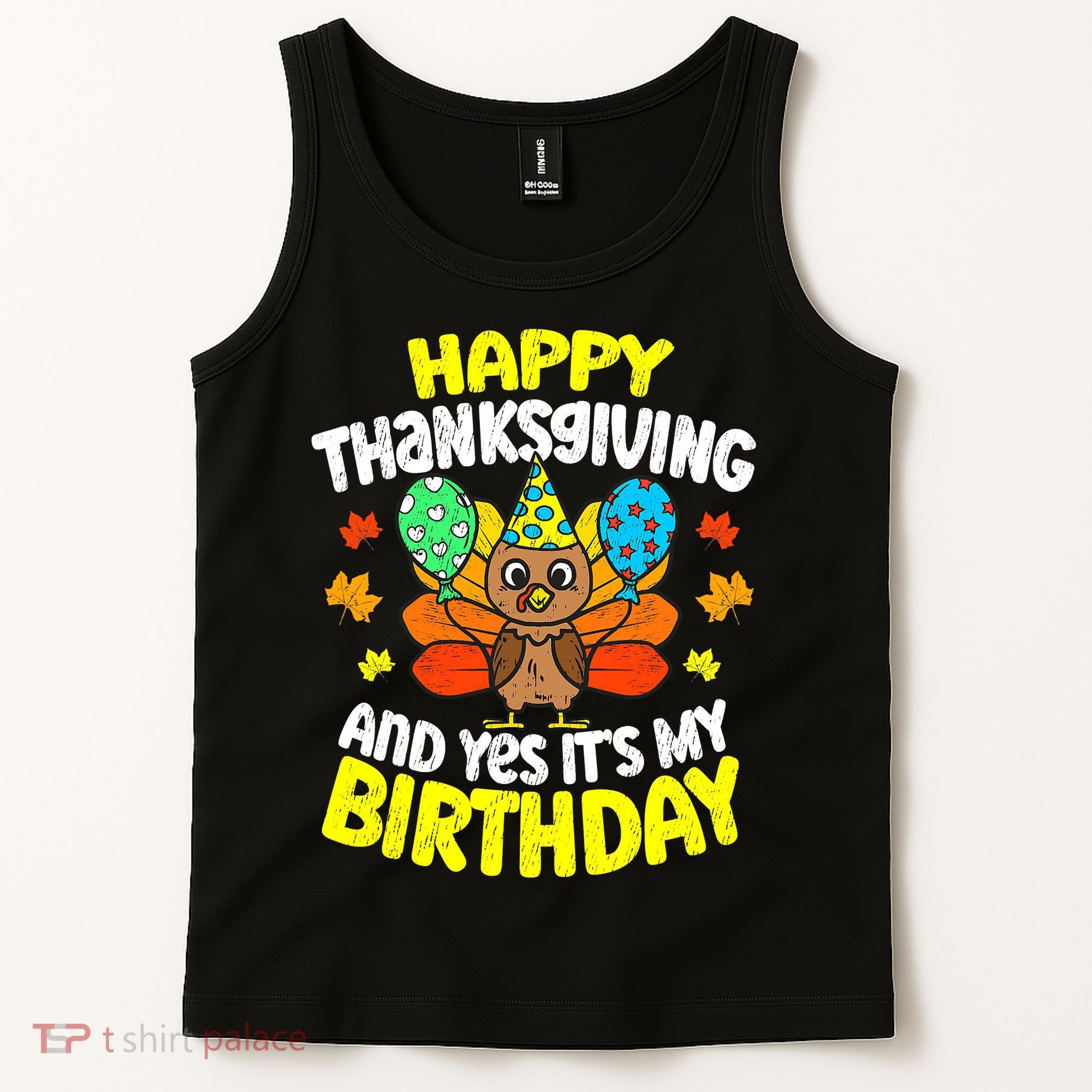 Happy Thanksgiving And Its My Birthday Funny Turkey Day Tank Top
