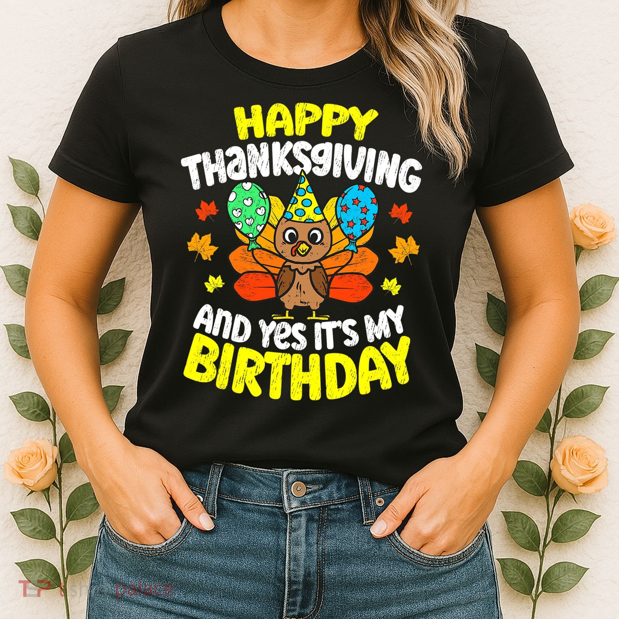 Happy Thanksgiving And Its My Birthday Funny Turkey Day Women's T-Shirt