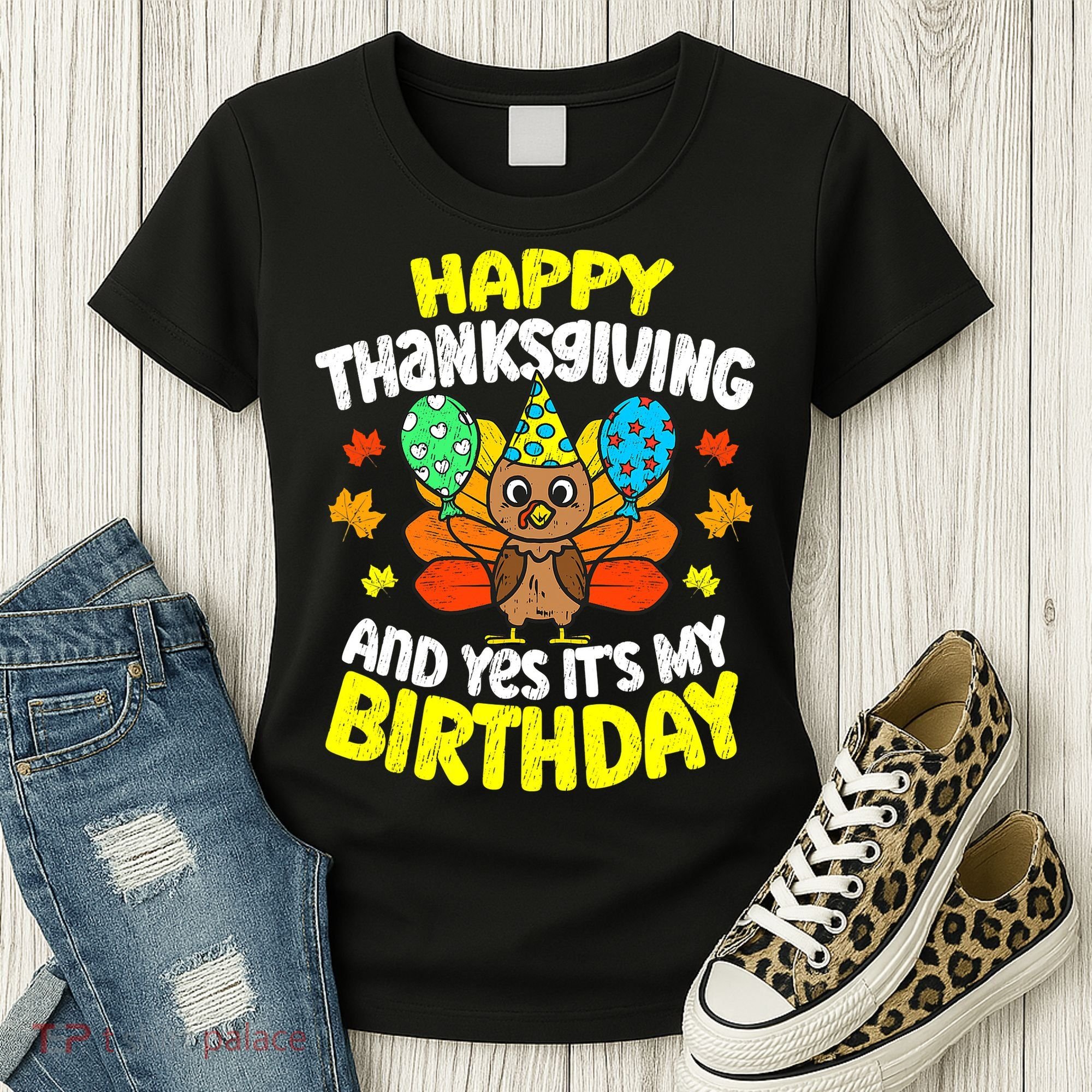 Happy Thanksgiving And Its My Birthday Funny Turkey Day Women's T-Shirt