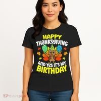 Happy Thanksgiving And Its My Birthday Funny Turkey Day Women's T-Shirt thumb 4
