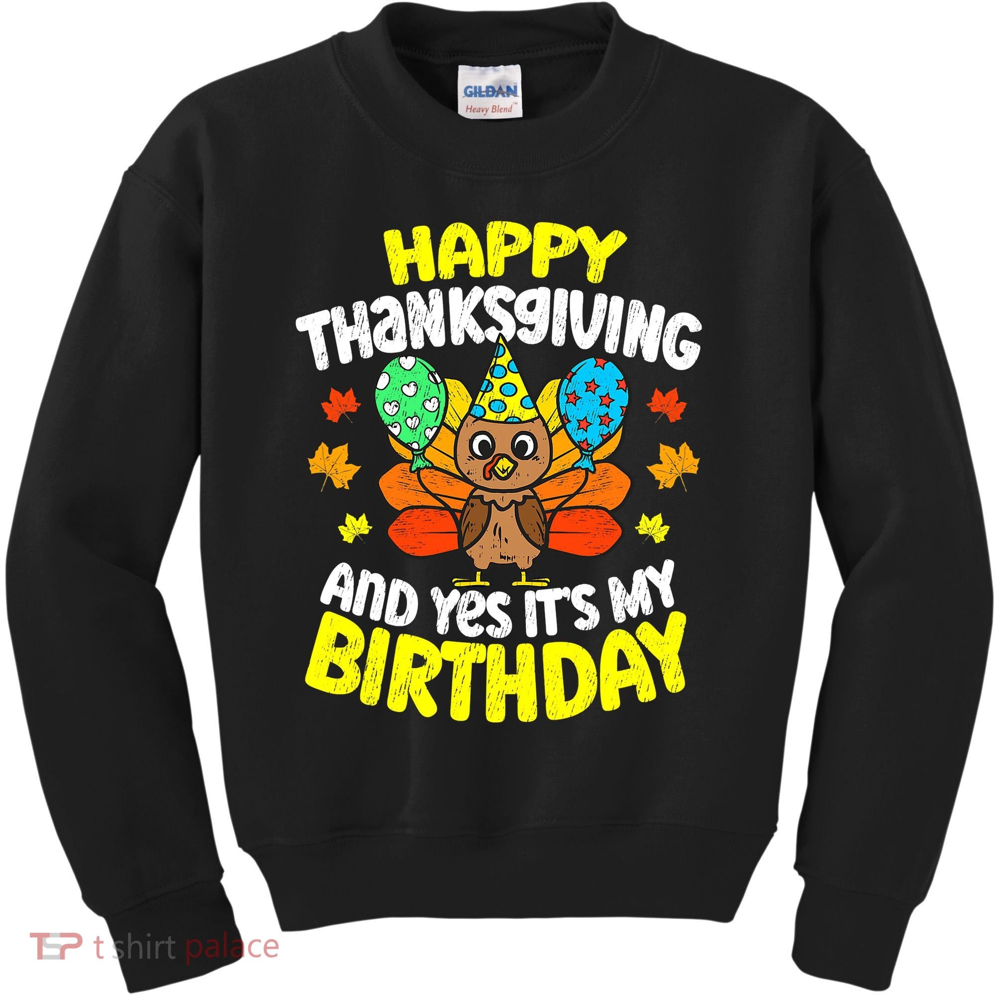 Happy Thanksgiving And Its My Birthday Funny Turkey Day Kids Sweatshirt