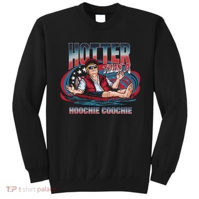Hotter Than A Hoochie Coochie Funny Trump Perfect Gift Sweatshirt