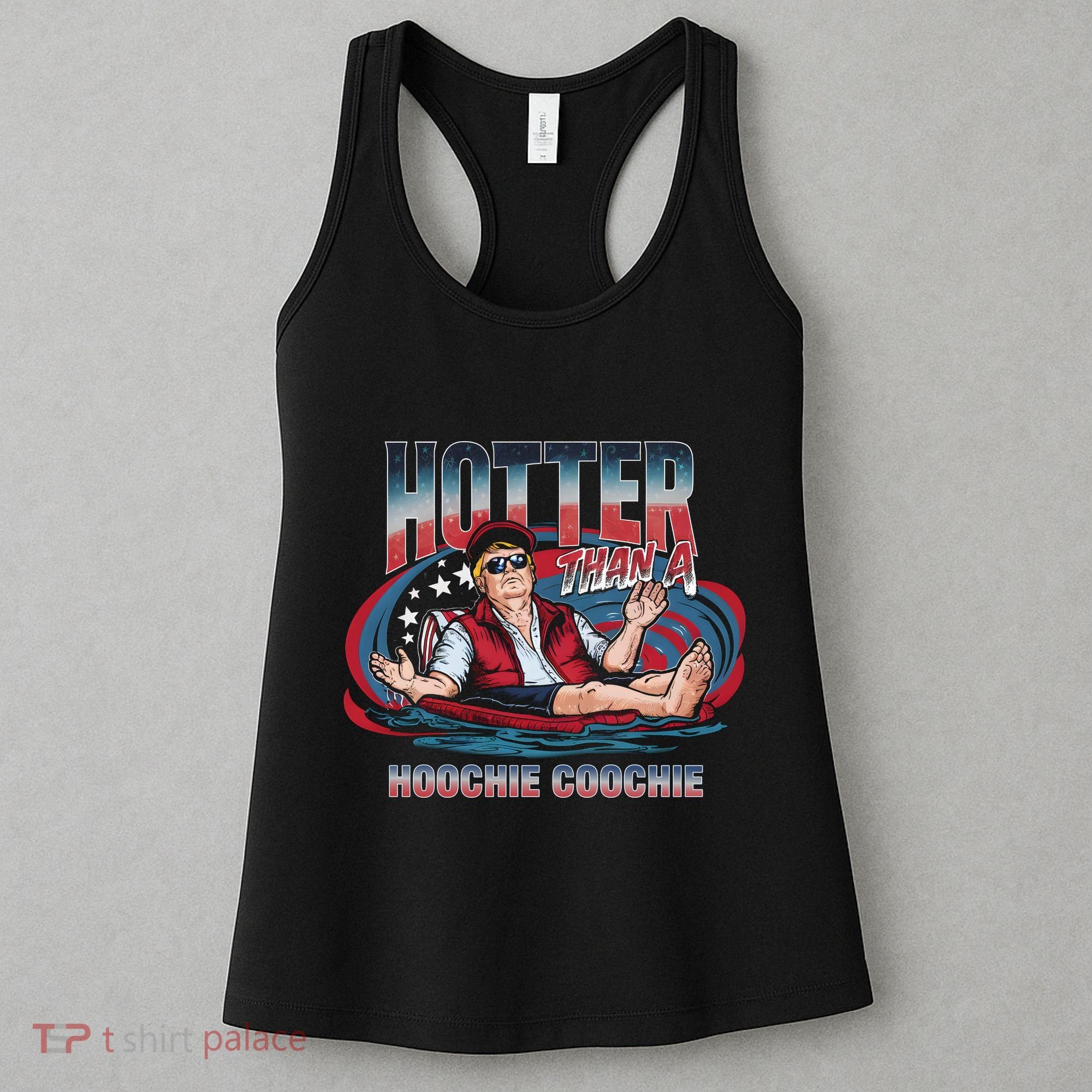 Hotter Than A Hoochie Coochie Funny Trump Perfect Gift Women's Tank Top