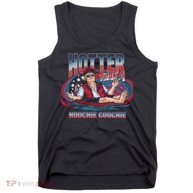 Hotter Than A Hoochie Coochie Funny Trump Perfect Gift Tank Top