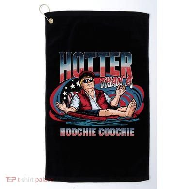 Hotter Than A Hoochie Coochie Funny Trump Perfect Gift Golf Towel