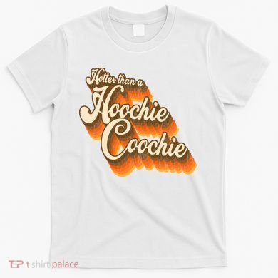 Hotter Than A Hoochie Coochie Vintage T-Shirt