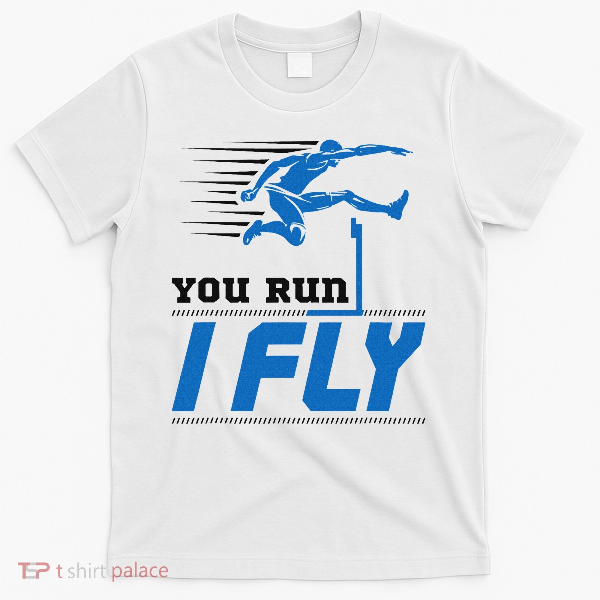 Hurdles Track And Field Hurdler Hurdle Runner You Run I Fly T-Shirt