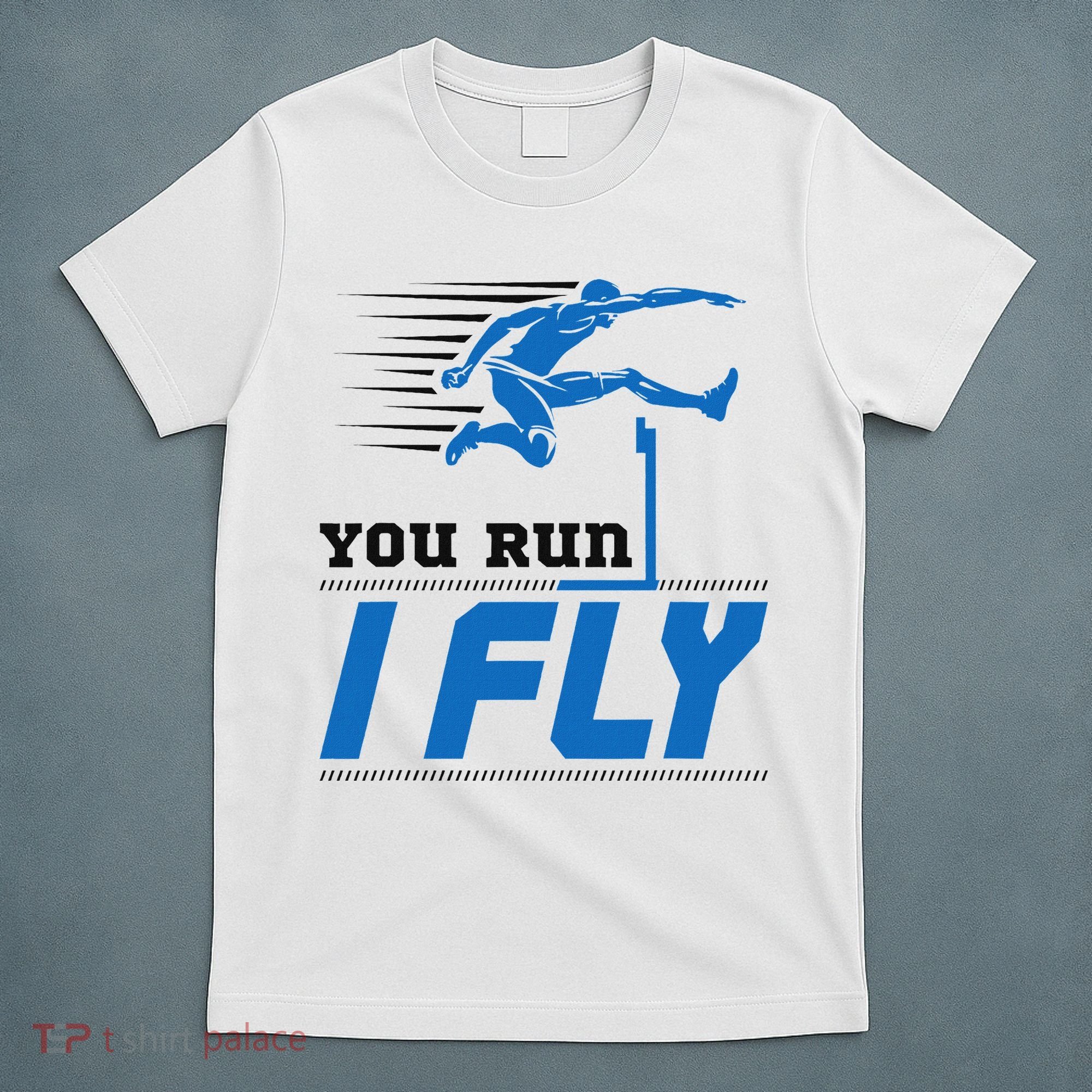 Hurdles Track And Field Hurdler Hurdle Runner You Run I Fly T-Shirt