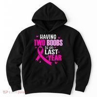 Having Two Boobs Is So Last Year Breast Cancer Awareness Hoodie thumb 0
