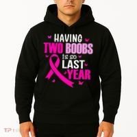 Having Two Boobs Is So Last Year Breast Cancer Awareness Hoodie thumb 2