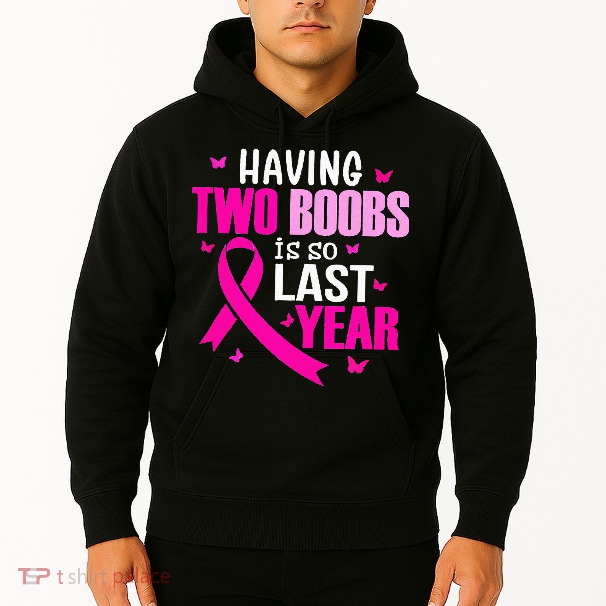Having Two Boobs Is So Last Year Breast Cancer Awareness Hoodie