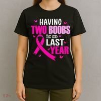 Having Two Boobs Is So Last Year Breast Cancer Awareness T-Shirt thumb 4
