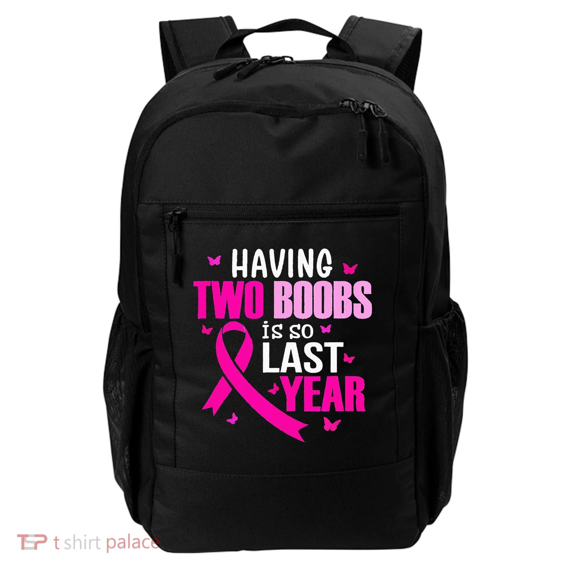 Having Two Boobs Is So Last Year Breast Cancer Awareness Backpack