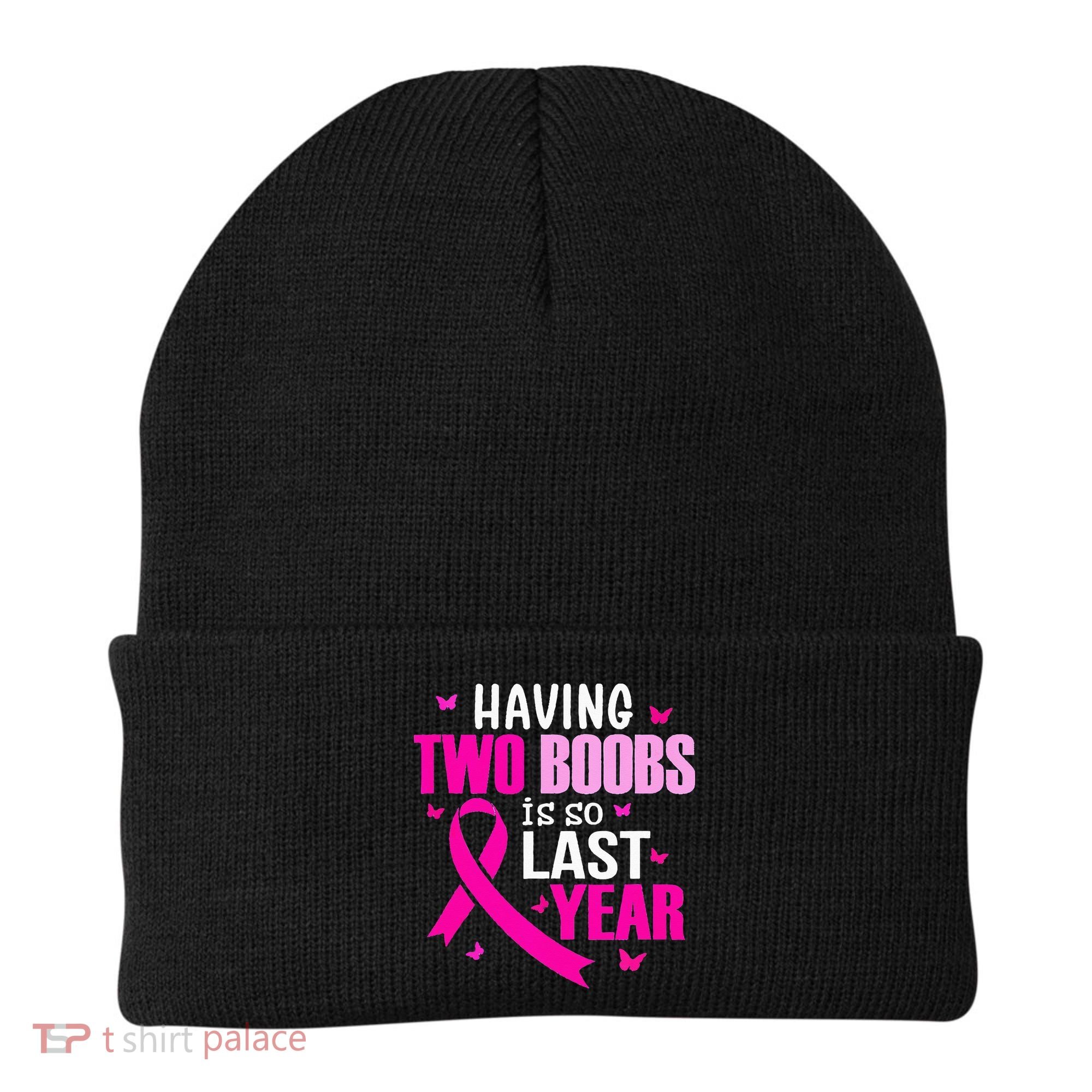 Having Two Boobs Is So Last Year Breast Cancer Awareness Beanie