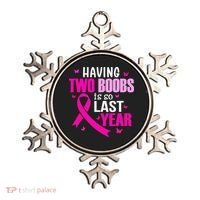 Having Two Boobs Is So Last Year Breast Cancer Awareness Ornament thumb 0