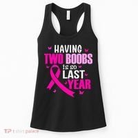 Having Two Boobs Is So Last Year Breast Cancer Awareness Women's Tank Top thumb 0