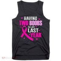 Having Two Boobs Is So Last Year Breast Cancer Awareness Tank Top thumb 0