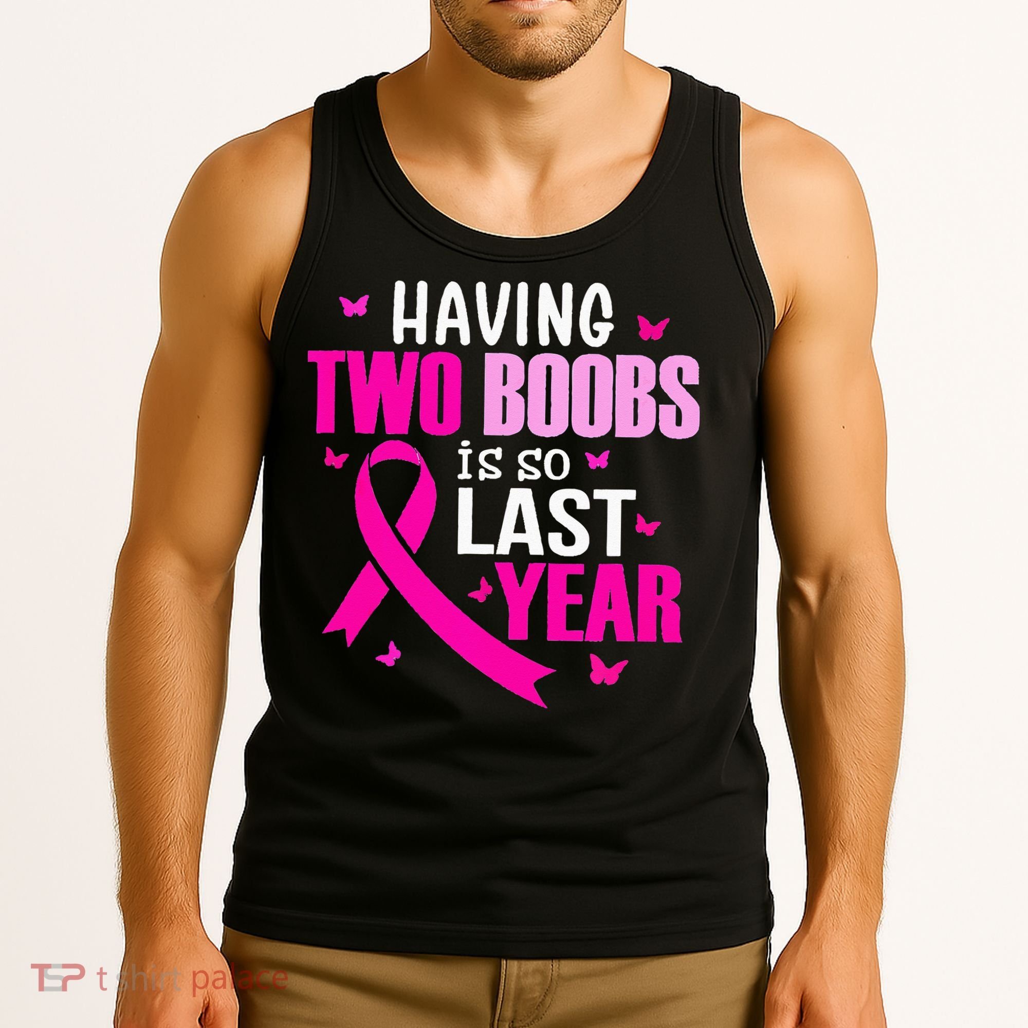 Having Two Boobs Is So Last Year Breast Cancer Awareness Tank Top