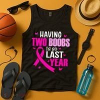 Having Two Boobs Is So Last Year Breast Cancer Awareness Tank Top thumb 4