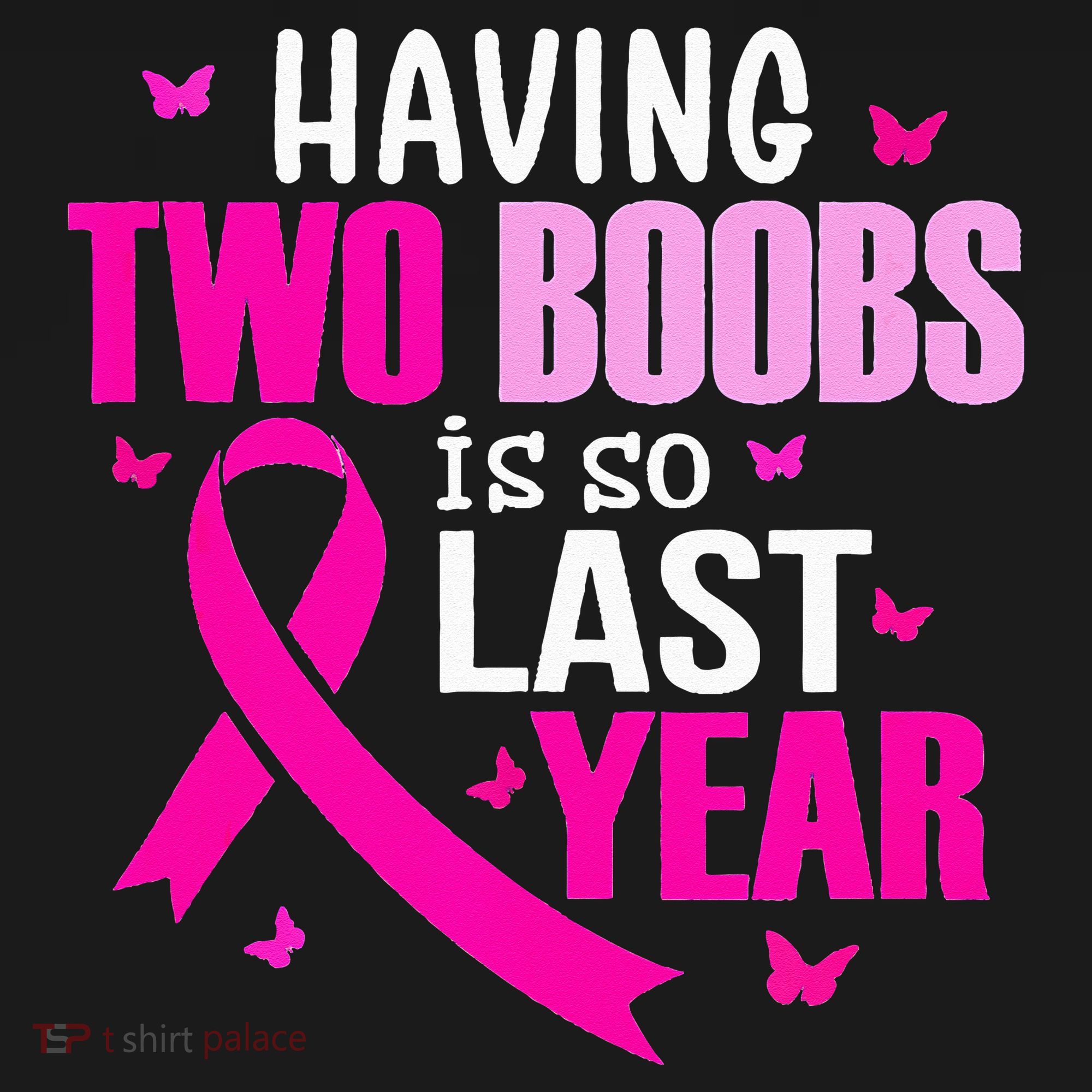 Having Two Boobs Is So Last Year Breast Cancer Awareness Tank Top