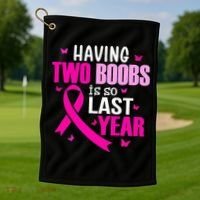 Having Two Boobs Is So Last Year Breast Cancer Awareness Golf Towel thumb 1