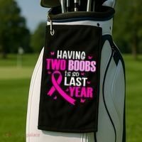 Having Two Boobs Is So Last Year Breast Cancer Awareness Golf Towel thumb 2