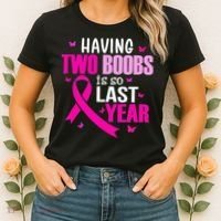 Having Two Boobs Is So Last Year Breast Cancer Awareness Women's T-Shirt thumb 2