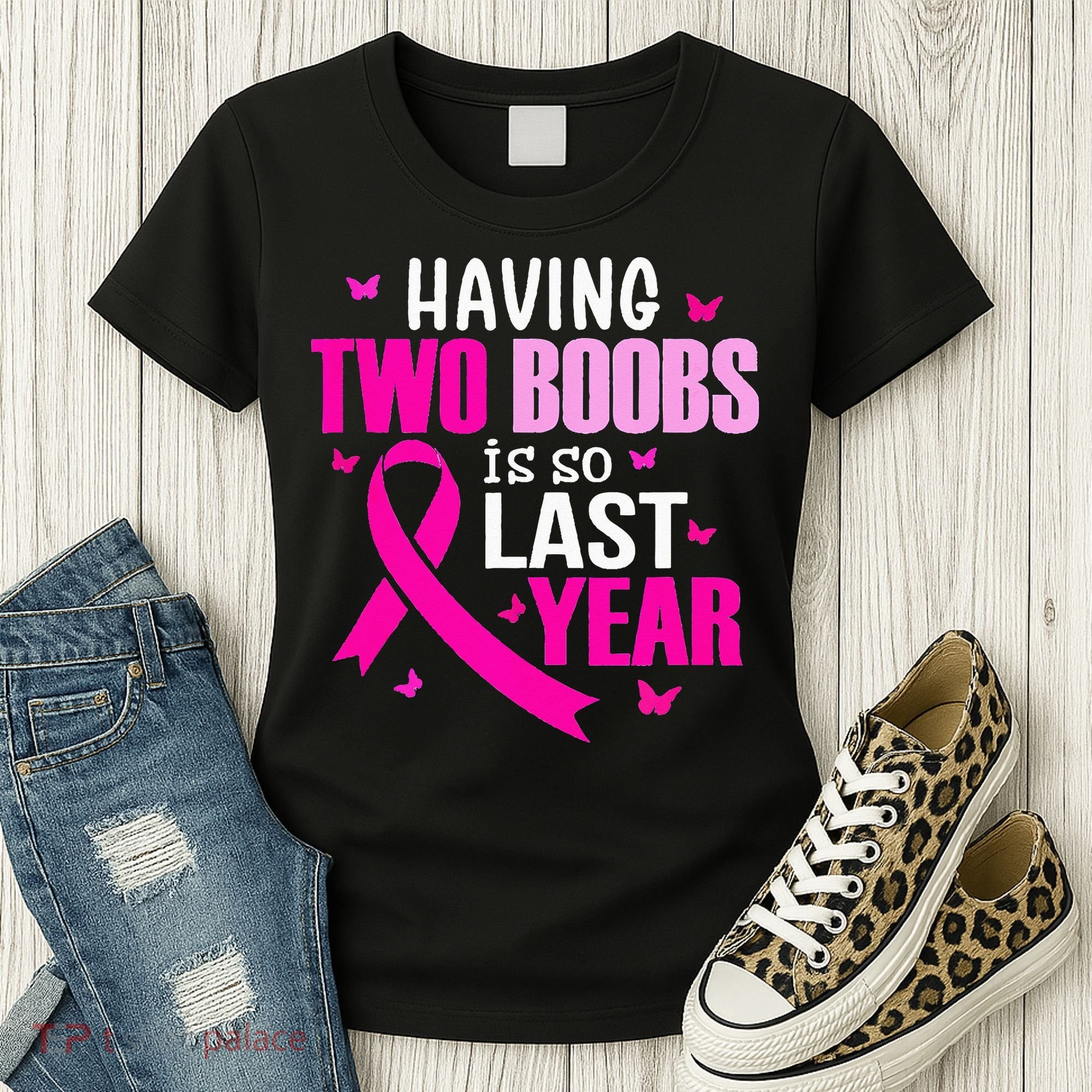 Having Two Boobs Is So Last Year Breast Cancer Awareness Women's T-Shirt