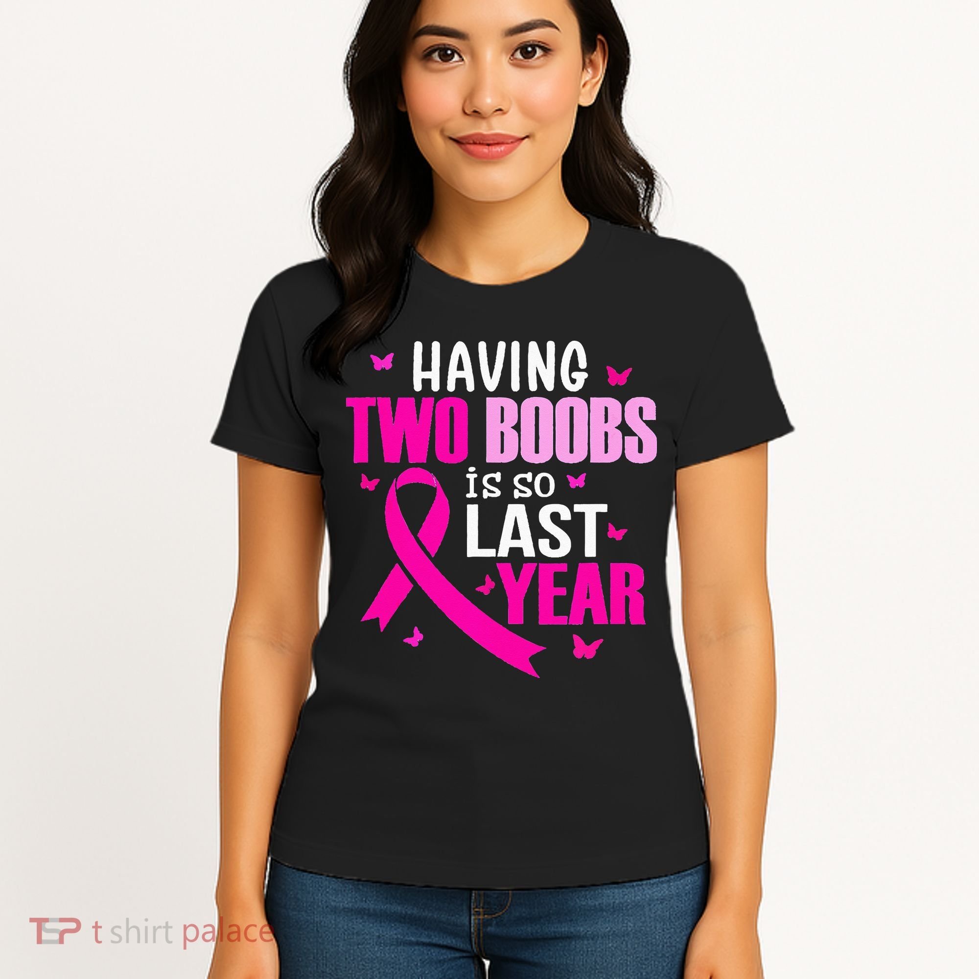 Having Two Boobs Is So Last Year Breast Cancer Awareness Women's T-Shirt