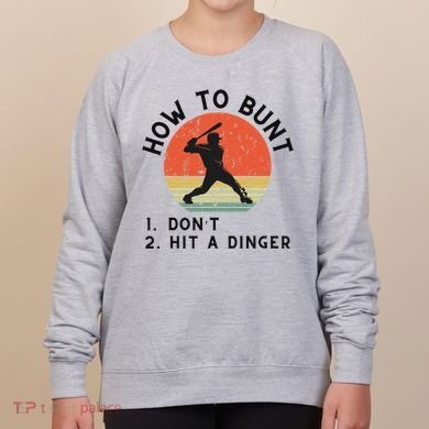 How To Bunt DonT Hit A Dinger Baseball Player Women's Sweatshirt