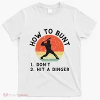 How To Bunt DonT Hit A Dinger Baseball Player T-Shirt thumb 0