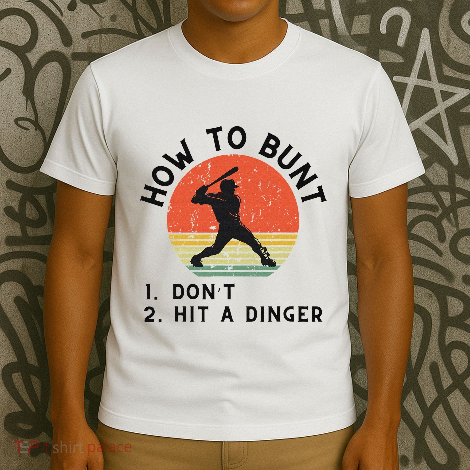 How To Bunt DonT Hit A Dinger Baseball Player T-Shirt