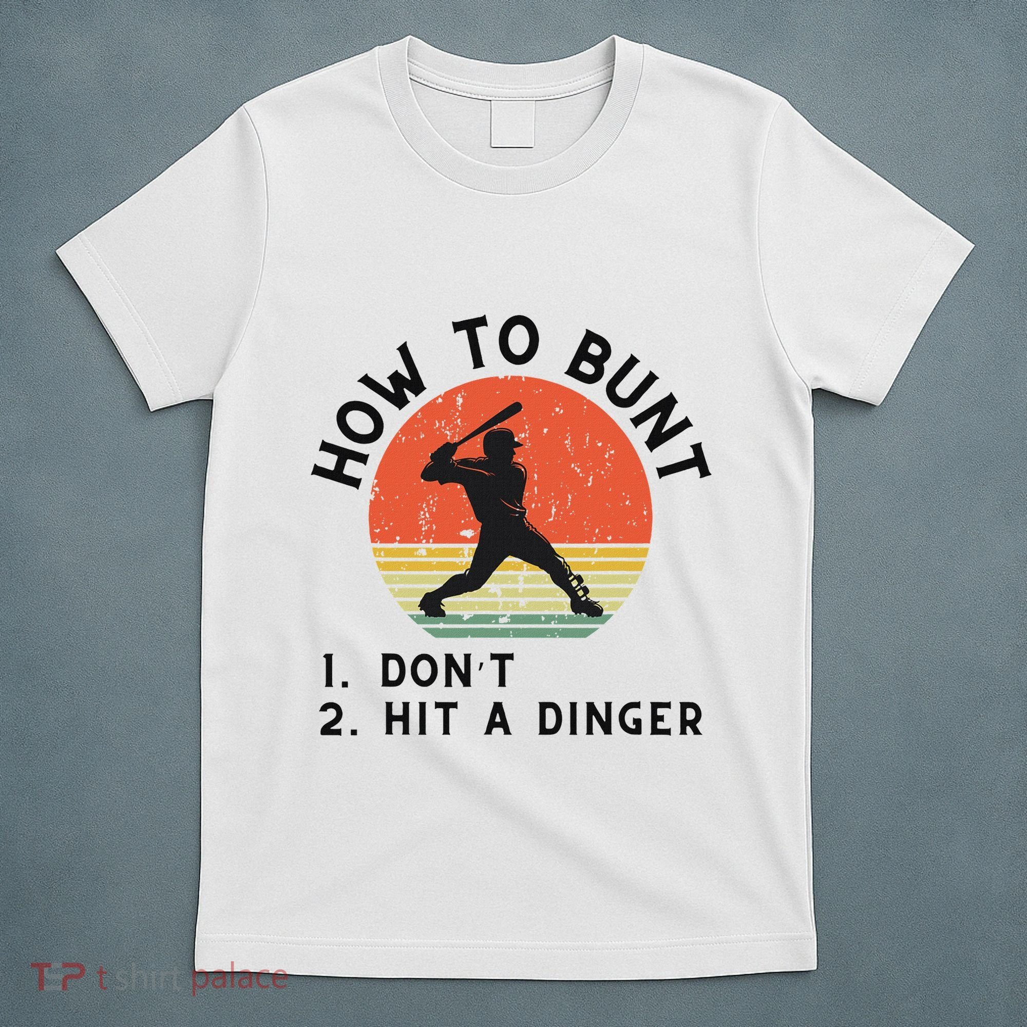 How To Bunt DonT Hit A Dinger Baseball Player T-Shirt
