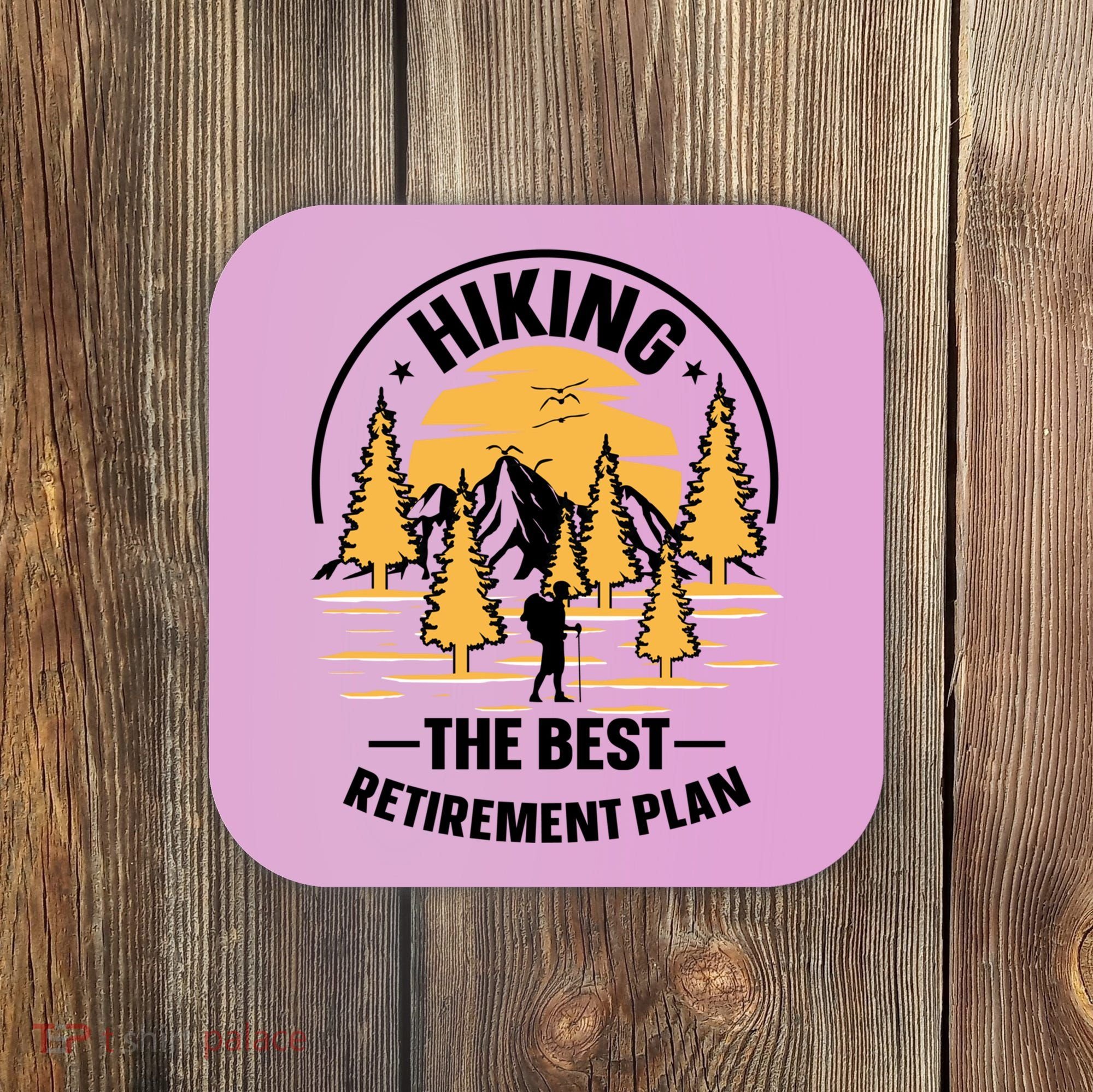 Hiking The Best Retirement Plan Hiker Adventure Outdoor Great Gift Coaster