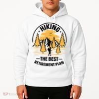 Hiking The Best Retirement Plan Hiker Adventure Outdoor Great Gift Hoodie thumb 2