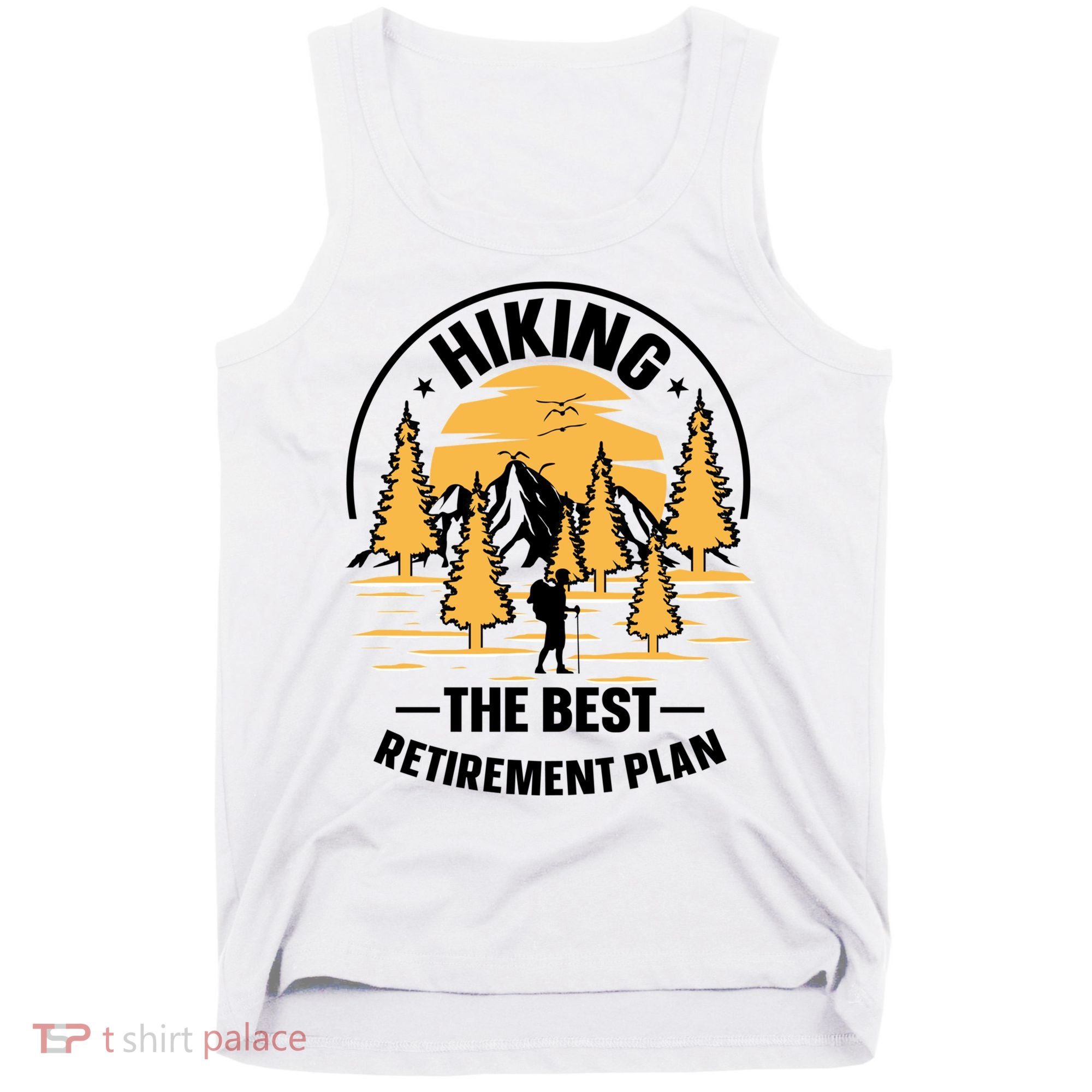 Hiking The Best Retirement Plan Hiker Adventure Outdoor Great Gift Tank Top