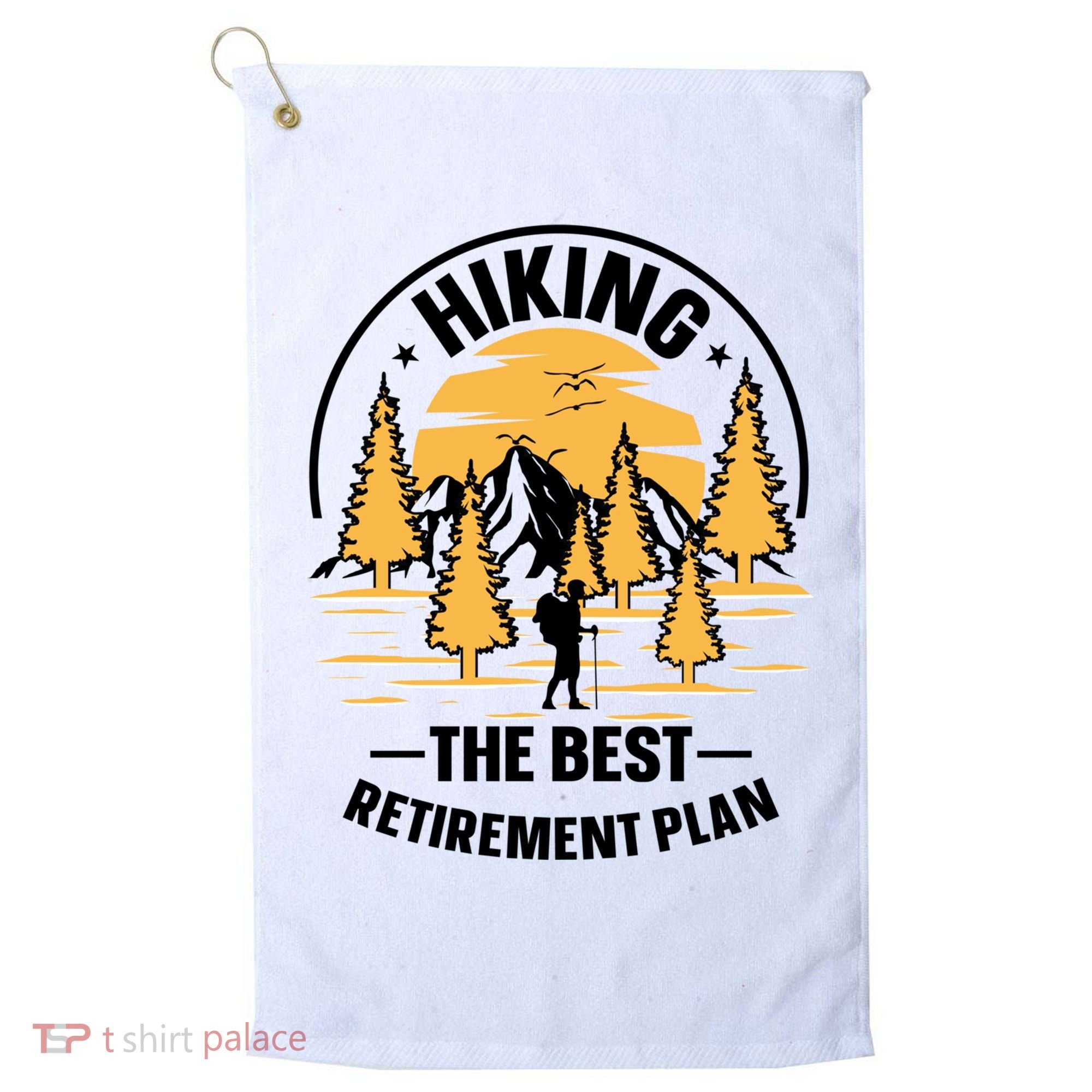 Hiking The Best Retirement Plan Hiker Adventure Outdoor Great Gift Golf Towel