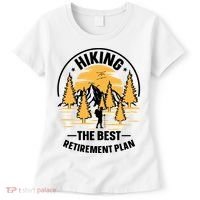 Hiking The Best Retirement Plan Hiker Adventure Outdoor Great Gift Women's T-Shirt thumb 0